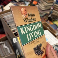 Kingdom Living by John Wimber