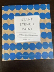 Stamp Stencil Paint: Making Extraordinary Patterned Projects by Anna Joyce – ART