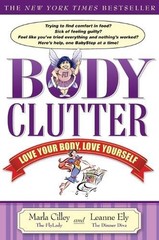 Body Clutter: Love Your Body, Love Yourself by Marla Cilley (English) Paperback