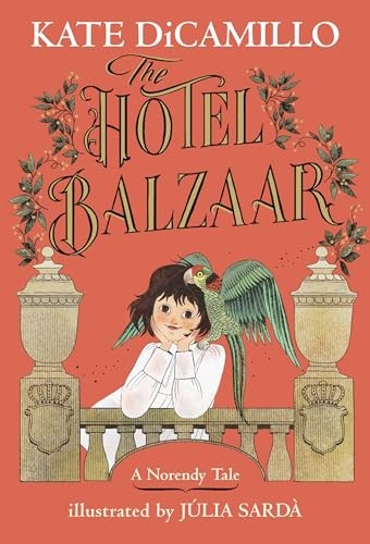 The Hotel Balzaar (The Norendy Tales) by DiCamillo, Kate