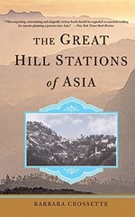 The Great Hill Stations Of Asia, Crossette, Barbara