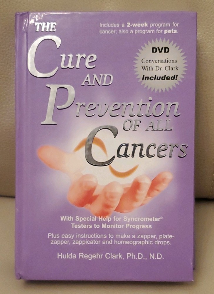 The Cure and Prevention of All Cancers – Hardcover 2007 – Hulda Regehr Clark