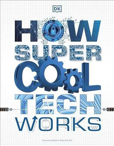 How Super Cool Tech Works, Dorling Kindersley, Inc.