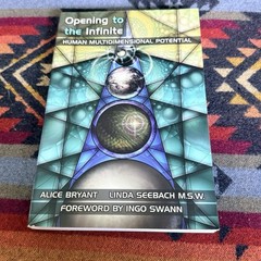 Opening to the Infinite: Human Multidimensional Potential by Alice Bryant