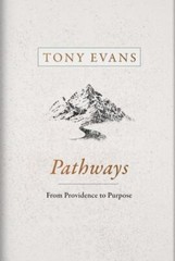 Pathways: From Providence to Purpose – 1433686600, hardcover, Tony Evans