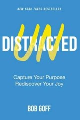 Undistracted: Capture Your Purpose Rediscover Your Joy – Hardcover – VERY GOOD