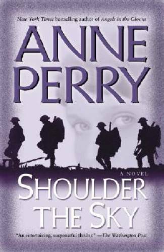 Shoulder the Sky: A Novel (World War I) – Paperback By Perry, Anne – GOOD
