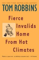 Fierce Invalids Home From Hot Climates – Paperback By Tom Robbins – GOOD