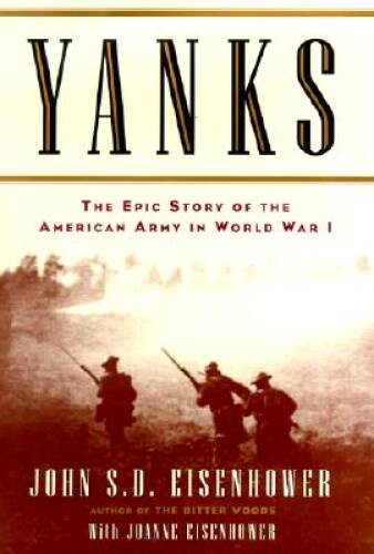 Yanks : The Epic Story of the American Army in World War I – Hardcover – GOOD