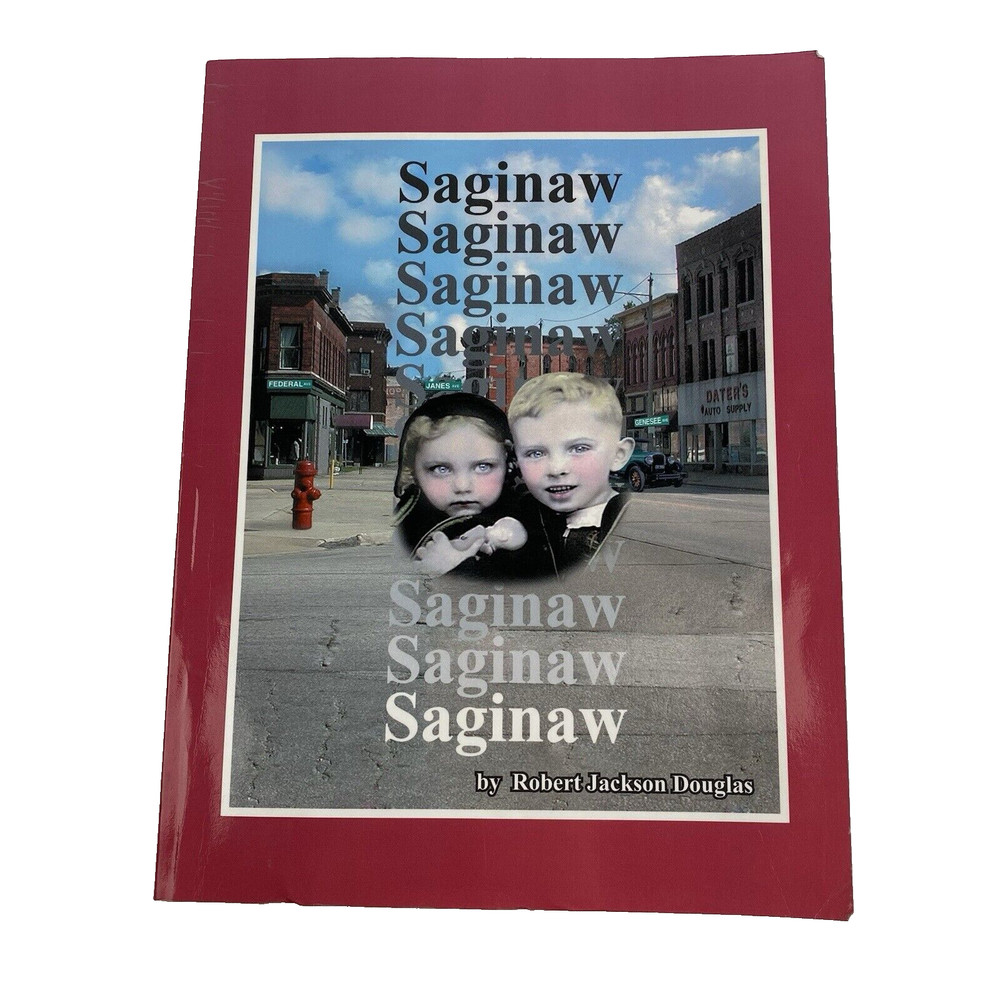 Saginaw Book Robert Jackson Douglas 2005 Michigan MI History Photos Flint Area