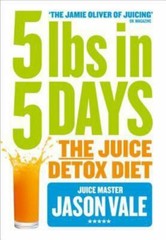 5LBs in 5 Days: the Juice Detox Diet by Jason Vale (2014, Trade Paperback)