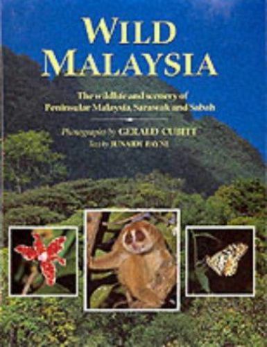 Wild Malaysia: The Wildlife and Scenery of Peninsular Malaysia, Sarawak and Saba