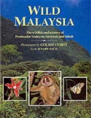 Wild Malaysia: The Wildlife and Scenery of Peninsular Malaysia, Sarawak and Saba