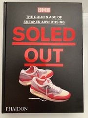 Soled Out: The Golden Age of Sneaker Advertising by Sneaker Freaker/Phaidon 2021