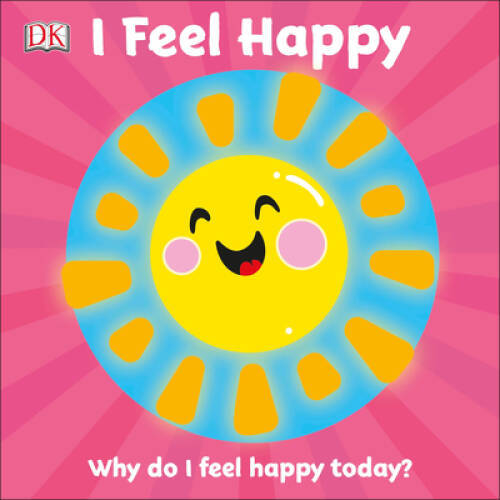 I Feel Happy: Why do I feel happy today (First Emotions) – Board book – GOOD