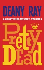 Pretty Dead (A Hailey Webb Mystery, Volume 5)