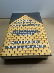 Money Changes Everything : How Finance Made Civilization Possible by William N.