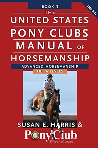 THE UNITED STATES PONY CLUBS MANUAL OF HORSEMANSHIP: BOOK By Susan E. Harris