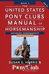 THE UNITED STATES PONY CLUBS MANUAL OF HORSEMANSHIP: BOOK By Susan E. Harris