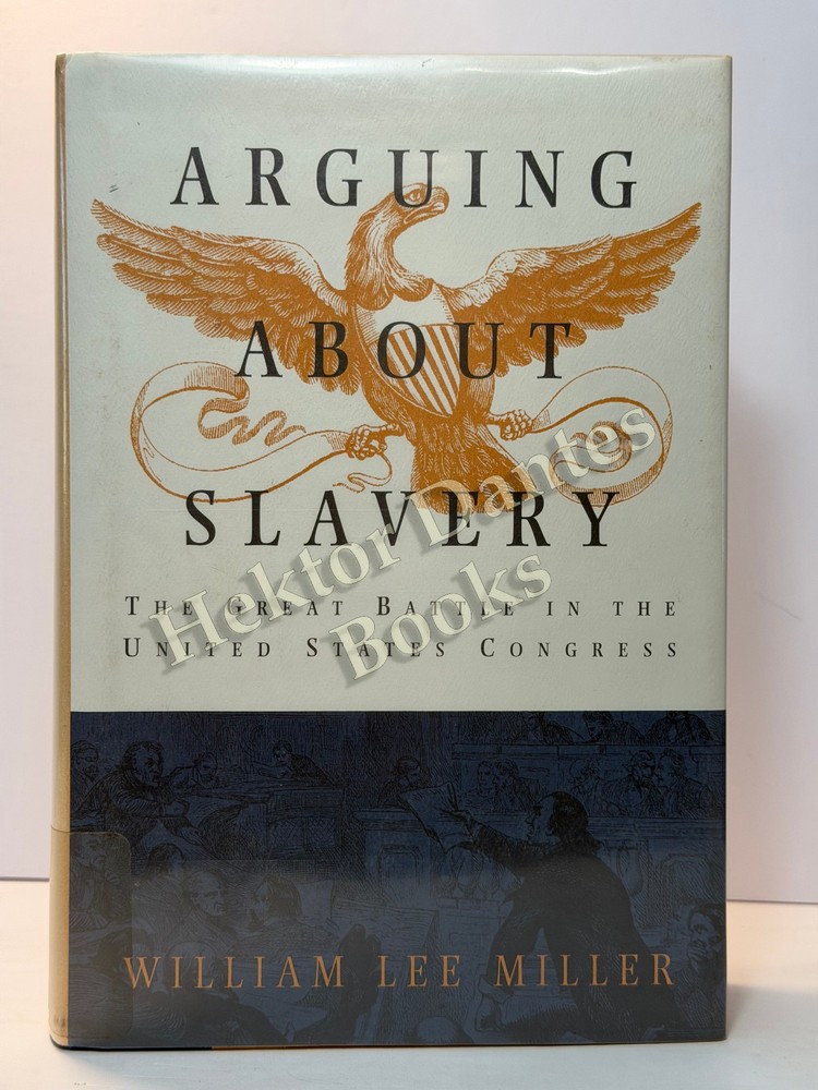 Arguing about Slavery: The Great Battle in the United by Miller (1996 Hardcover)