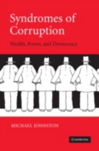 Syndromes of Corruption : Wealth, Power, and Democracy by Michael Johnston …