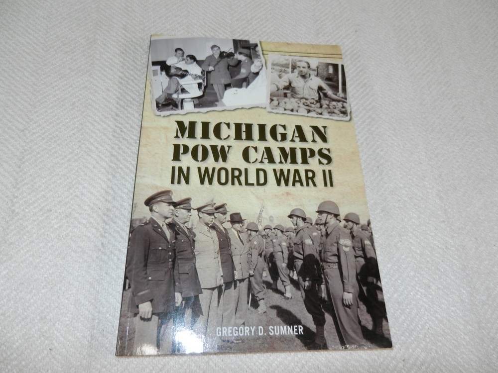 WW II Several German Prisoner of War camps „MICHIGAN POW CAMPS IN WW II”