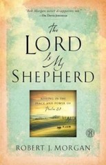 The Lord Is My Shepherd: Resting in the Peace and Power of Psalm 23 – VERY GOOD