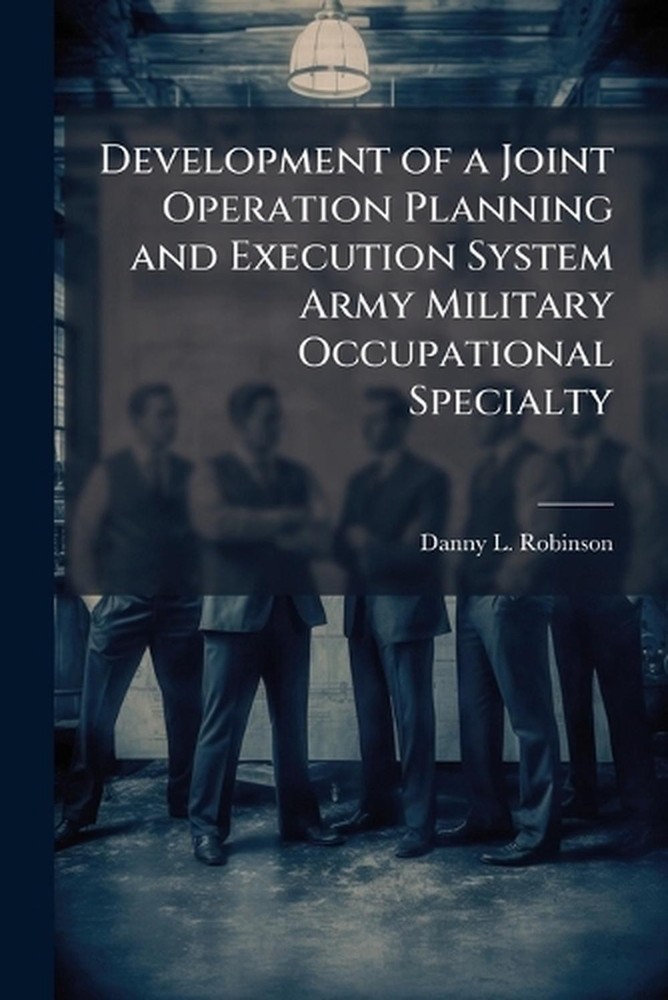 Development of a Joint Operation Planning and Execution System Army Military Occ