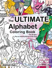 The Ultimate Alphabet Coloring Book 3 By Alannah Dyer- 8.5×11 in. Ages 4-8 Fun