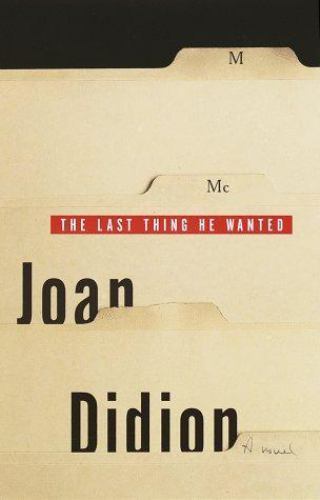 The Last Thing He Wanted Didion, Joan hardcover Used – Very Good