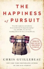 The Happiness of Pursuit: Finding the Quest That Will Bring Purpose to Yo – GOOD