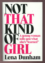 Not That Kind of Girl : A Young Woman Tells you-HBO Girls Lena Dunham signed 1st