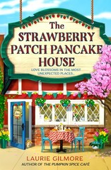 New: THE STRAWBERRY PATCH PANCAKE HOUSE – Laurie Gilmore, Paperback