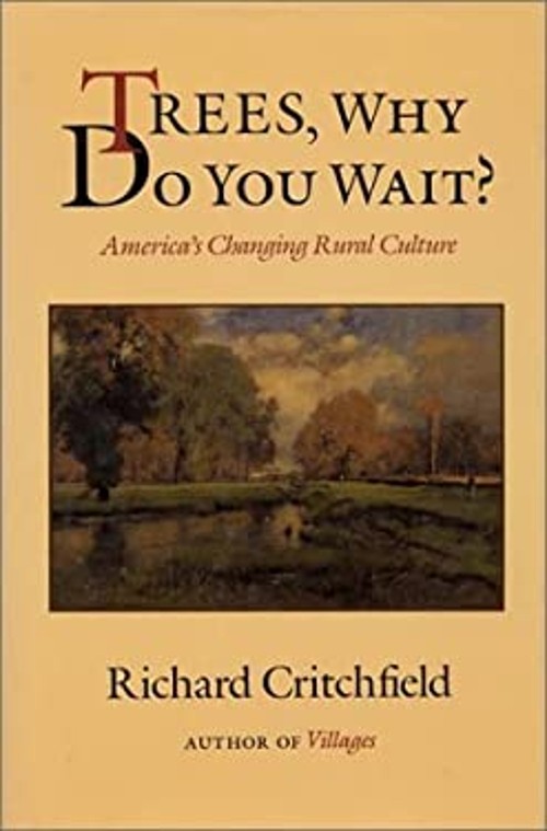 Trees, Why Do You Wait? : America’s Changing Rural Culture Richar