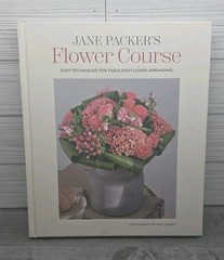Jane Packer’s Flower Course Easy Techniques For Fabulous Flower Arranging Unread