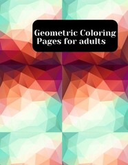Geometric Coloring Pages: 8.5 x 11 Inches Coloring Activity Notbook, Relaxing Ge