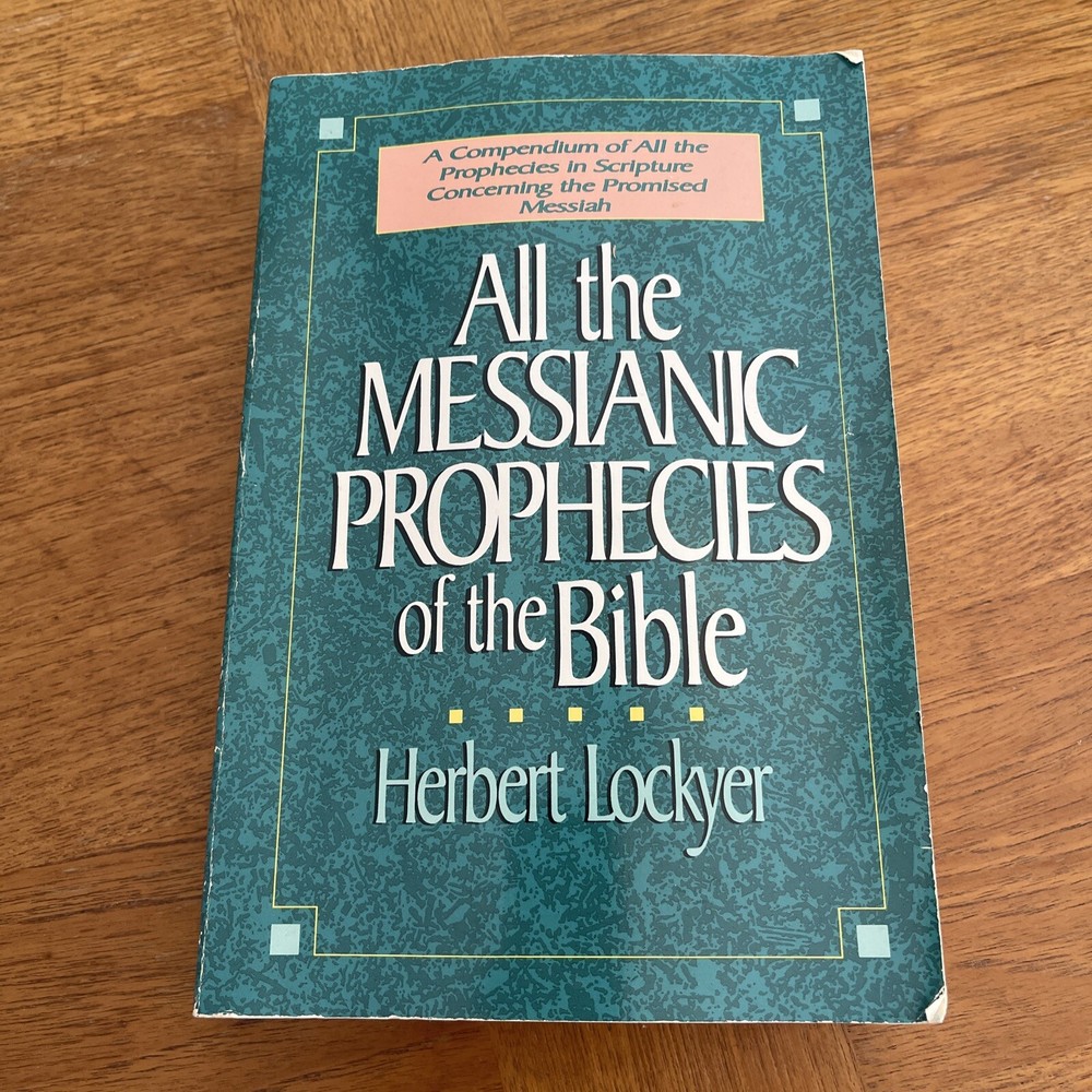 All the Messianic Prophecies of the Bible – Paperback By Lockyer, Herbert – Good