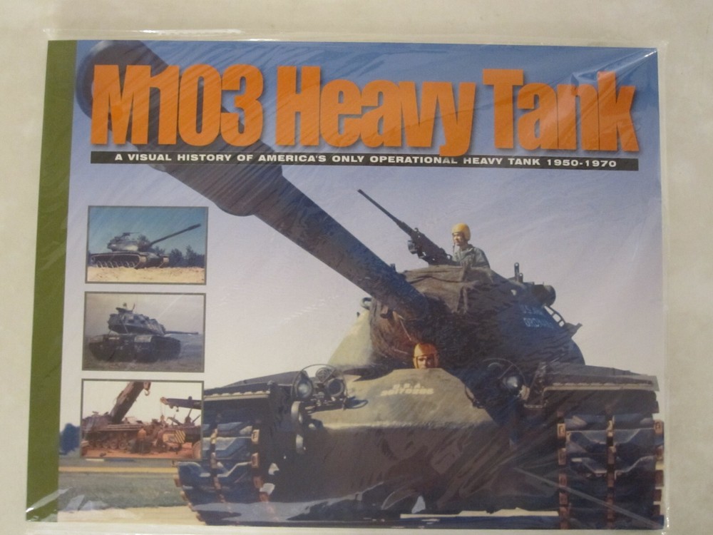 M103 Heavy Tank: A Visual History of America’s Only Operational Heavy Tank 1950-