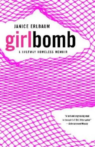 Girlbomb: A Halfway Homeless Memoir – Paperback By Erlbaum, Janice – VERY GOOD