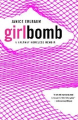 Girlbomb: A Halfway Homeless Memoir – Paperback By Erlbaum, Janice – VERY GOOD