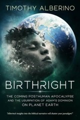 Birthright: The Coming Posthuman Apocalypse and the Usurpation of Adam’s: New