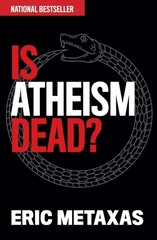 Is Atheism Dead? – hardcover Metaxas, Eric