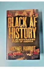 Black AF History: The Un-Whitewashed Story by Michael Harriot Hardcover