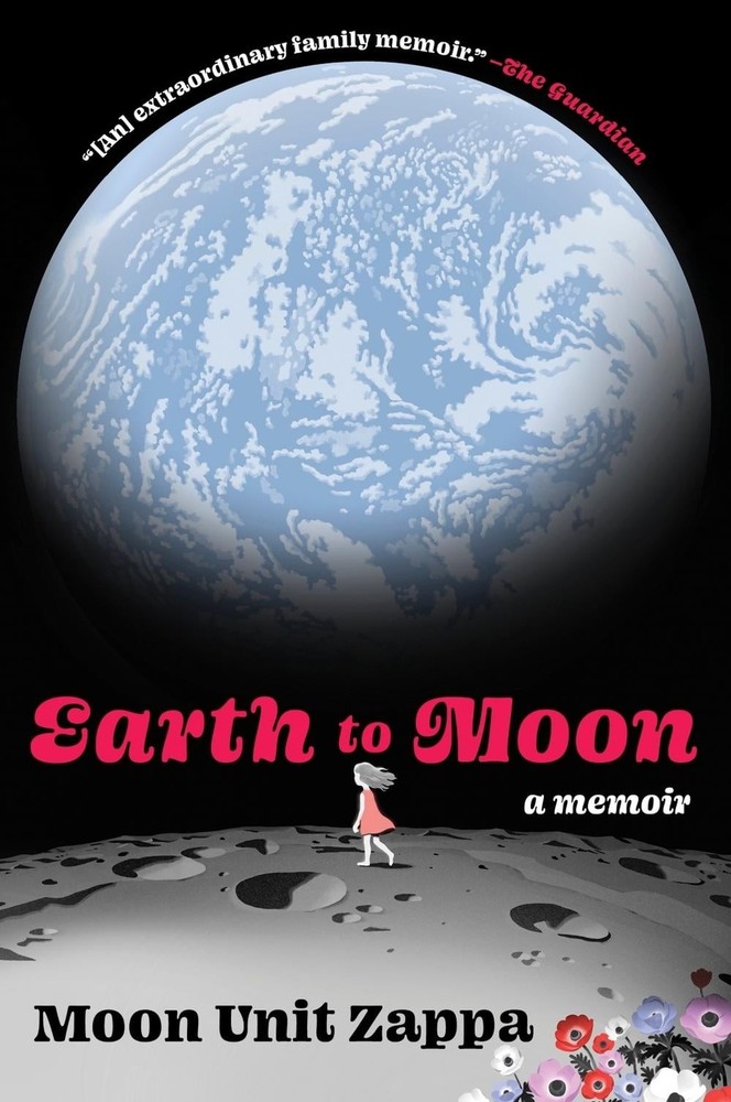 Earth to Moon: A Memoir by Moon Unit Zappa Paperback Book