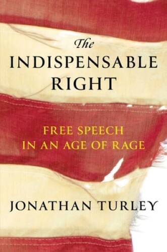 The Indispensable Right – Hardcover By Turley, Jonathan – GOOD