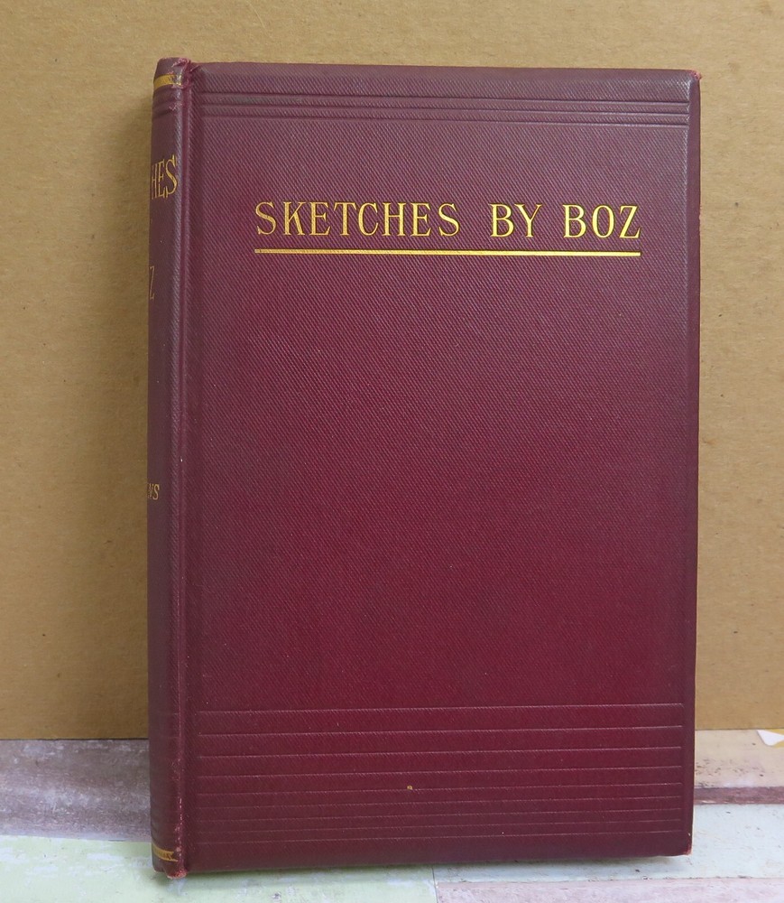 Sketches by Boz 1850 by Charles Dickens London Richard Edward King 348 pages