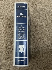 The Americans A Social History of the United States 1587-1914 J.C. Furnas HC