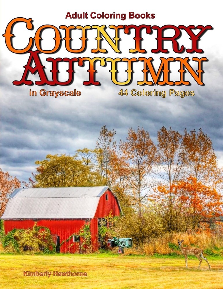 Adult Coloring Books: Country Autumn in Grayscale: 42 coloring pages of Autu…