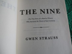 The Nine – Women Who Survived Nazi Germany – Strauss Advance Reading Copy GM