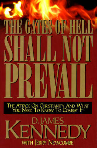 The Gates of Hell Shall Not Prevail – Hardcover By Kennedy, D. James – GOOD